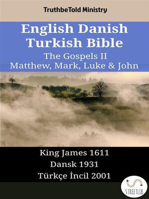 cover image of English Danish Turkish Bible--The Gospels II--Matthew, Mark, Luke & John